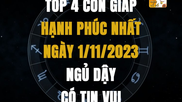 Top 4 con giáp hạnh phúc nhất ngày 1/11/2023, ngủ dậy có tin vui