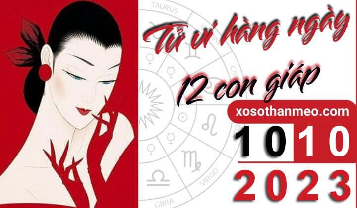 Tử vi hàng ngày – Xem tử vi 12 con giáp ngày 10/10/2023