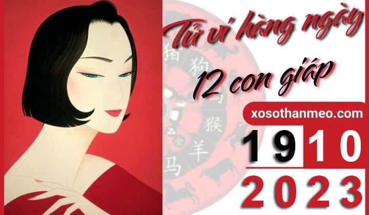 Tử vi hàng ngày – Xem tử vi 12 con giáp ngày 19/10/2023