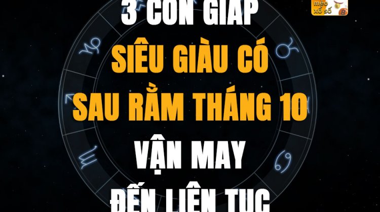 3 con giáp siêu giàu có sau rằm tháng 10, vận may đến liên tục