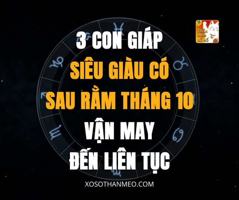 3 con giáp siêu giàu có sau rằm tháng 10, vận may đến liên tục