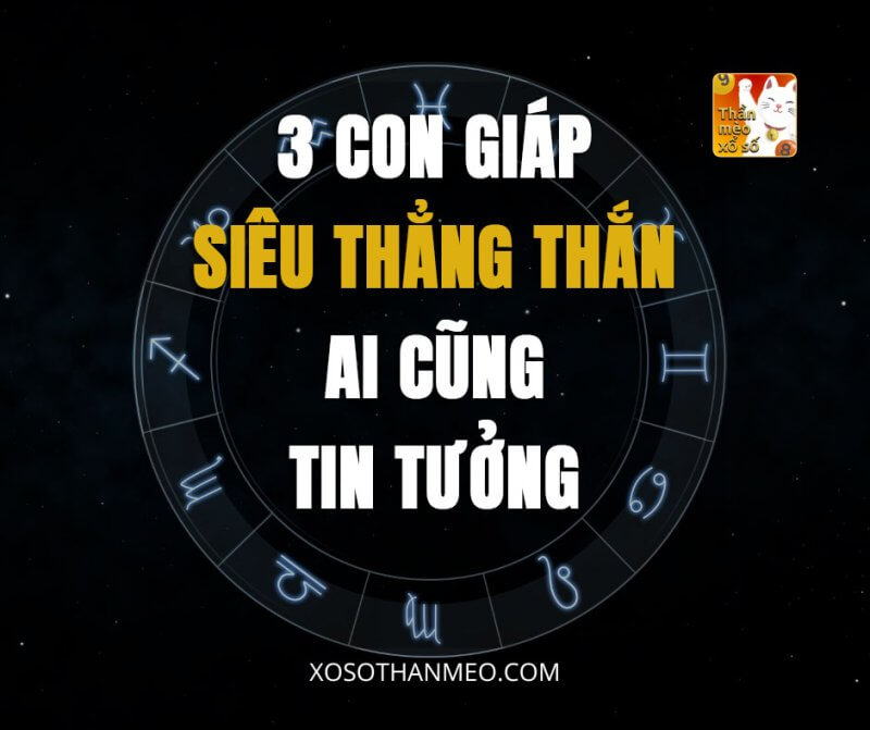 3 con giáp siêu thẳng thắn, ai cũng tin tưởng