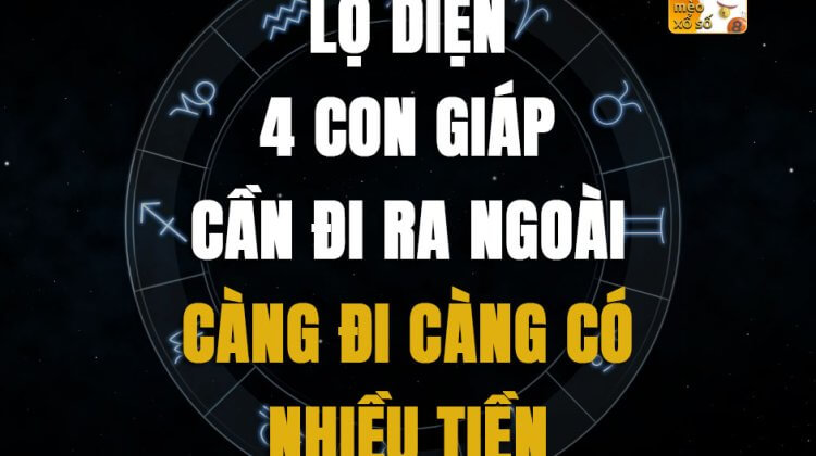 Lộ diện 4 con giáp cần đi ra ngoài, càng đi càng có nhiều tiền