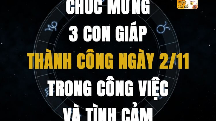 Chúc mừng 3 con giáp thành công ngày 2/11 trong công việc và tình cảm