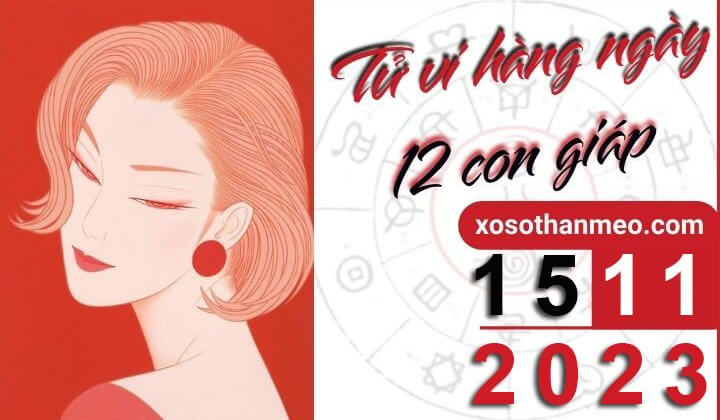 Tử vi hàng ngày – Xem tử vi 12 con giáp ngày 15/11/2023