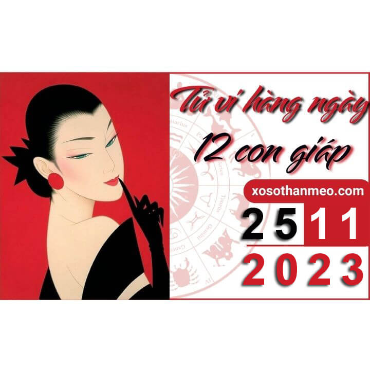 Tử vi hàng ngày – Xem tử vi 12 con giáp ngày 25/11/2023