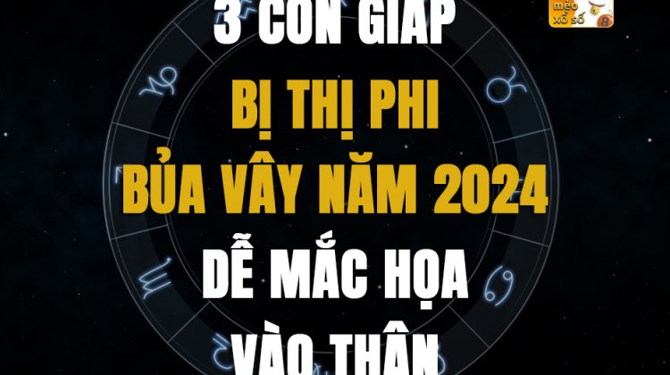3 con giáp bị thị phi bủa vây năm 2024, dễ mắc họa vào thân