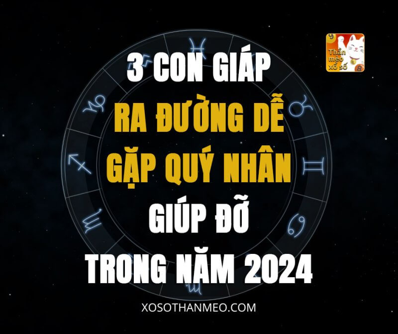 3 con giáp ra đường dễ gặp quý nhân giúp đỡ trong năm 2024