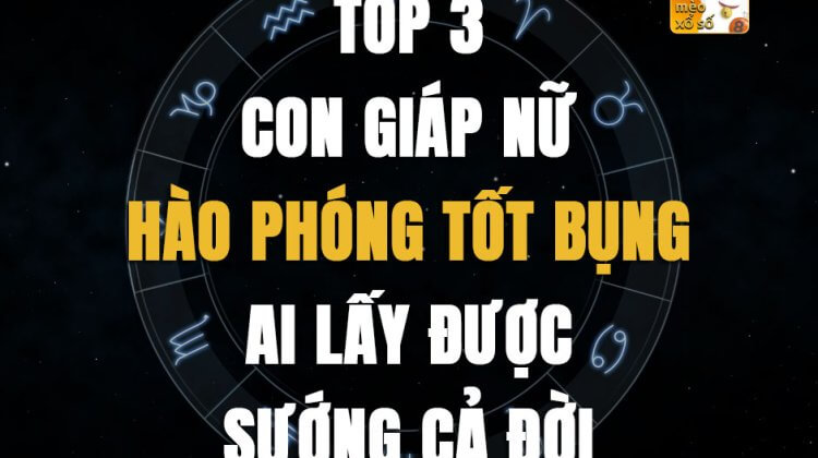 Top 3 con giáp nữ hào phóng tốt bụng, ai lấy được sướng cả đời