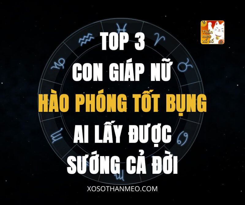 Top 3 con giáp nữ hào phóng tốt bụng, ai lấy được sướng cả đời