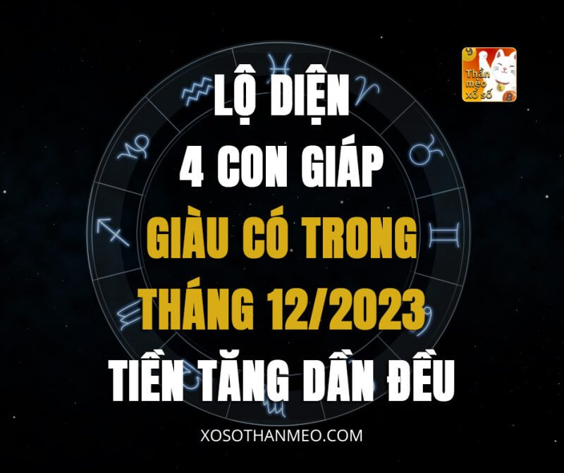 Lộ diện 4 con giáp giàu có trong tháng 12/2023, tiền tăng dần đều