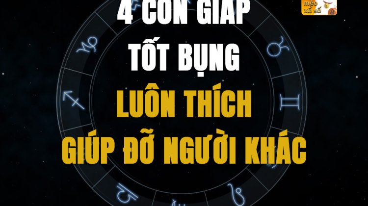 4 con giáp tốt bụng luôn thích giúp đỡ người khác