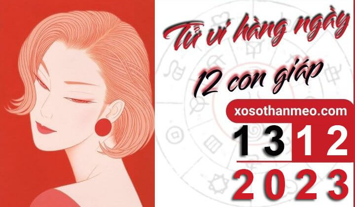 Tử vi hàng ngày – Xem tử vi 12 con giáp ngày 13/12/2023