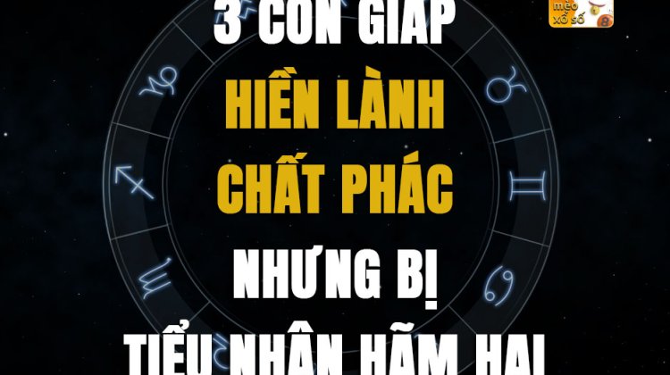 3 con giáp hiền lành chất phác nhưng bị tiểu nhân hãm hại