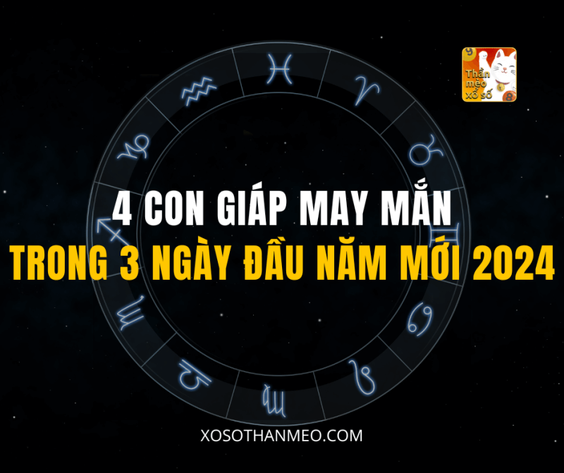 4 Con Giáp May Mắn Trong 3 Ngày Đầu Năm Mới 2024