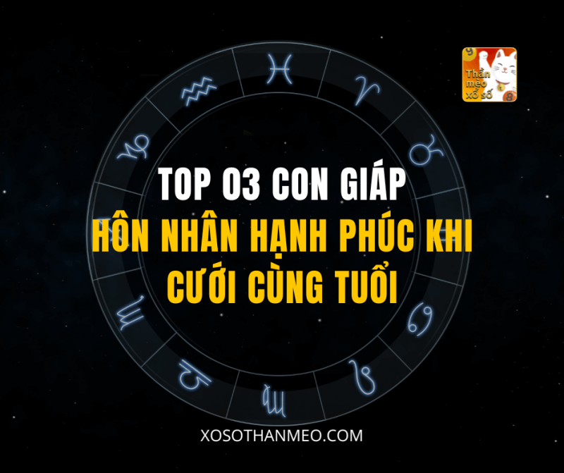 TOP 03 CON GIÁP HÔN NH N HẠNH PHÚC KHI CƯỚI CÙNG TUỔI