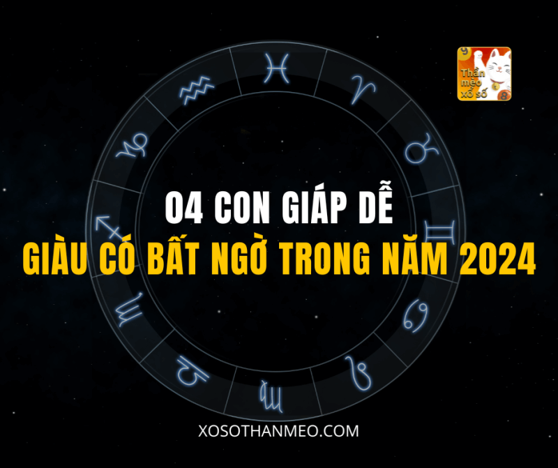 04 Con Giáp Dễ Giàu Có Bất Ngờ Trong Năm 2024