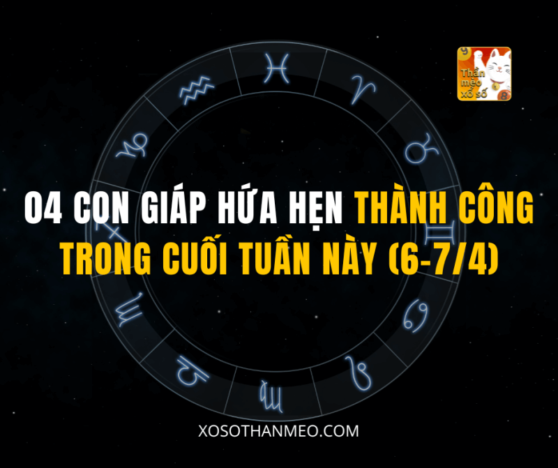 04 CON GIÁP HỨA HẸN THÀNH CÔNG TRONG CUỐI TUẦN NÀY (6-7/4)