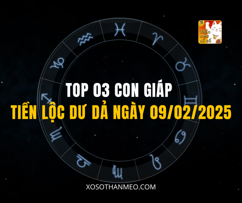TOP 03 CON GIÁP TIỀN LỘC DƯ DẢ NGÀY 09/02/2025