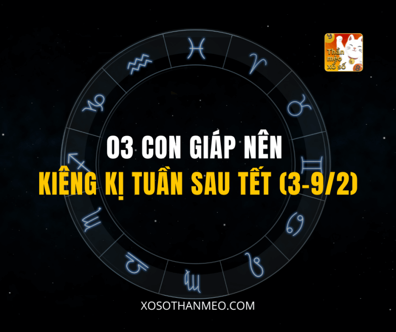 03 CON GIÁP NÊN KIÊNG KỊ TUẦN SAU TẾT (3-9/2)
