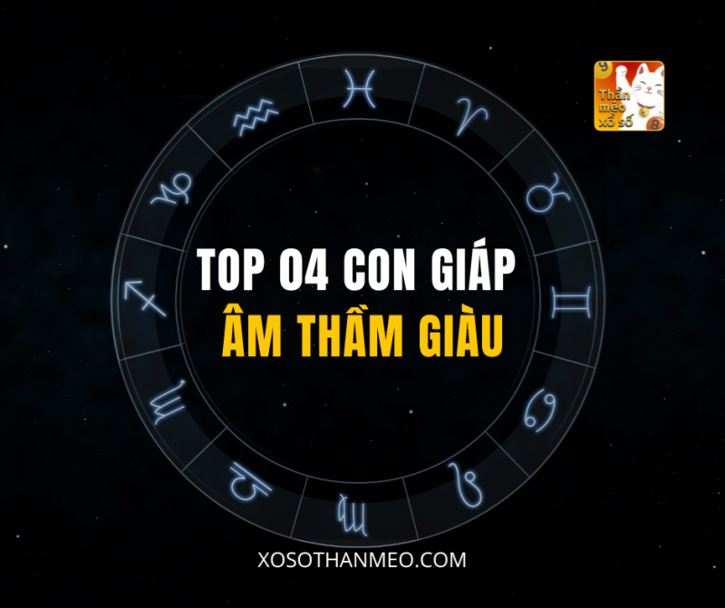 TOP 04 CON GIÁP ÂM THẦM GIÀU