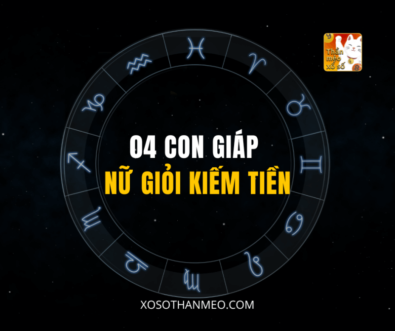 04 CON GIÁP NỮ GIỎI KIẾM TIỀN