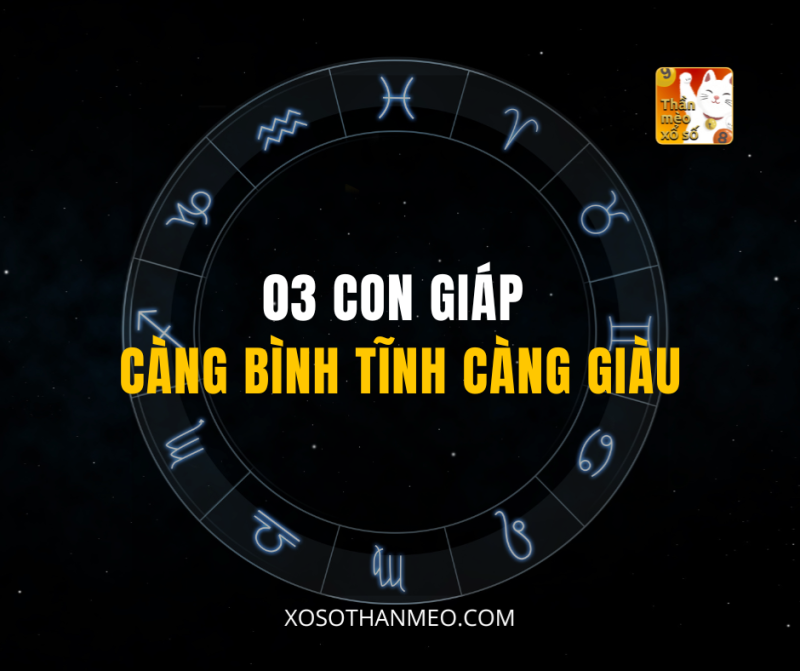 03 CON GIÁP CÀNG BÌNH TĨNH CÀNG GIÀU