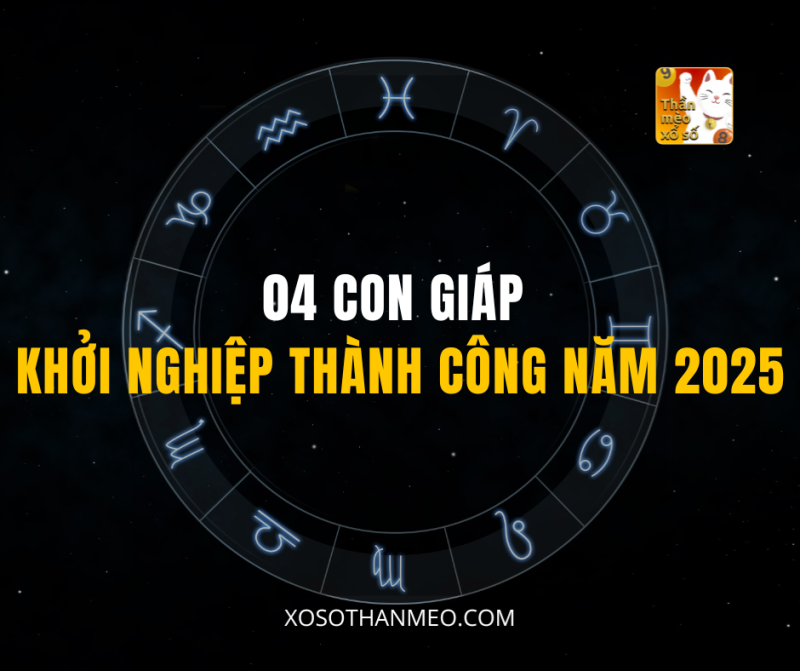 04 CON GIÁP KHỞI NGHIỆP THÀNH CÔNG NĂM 2025