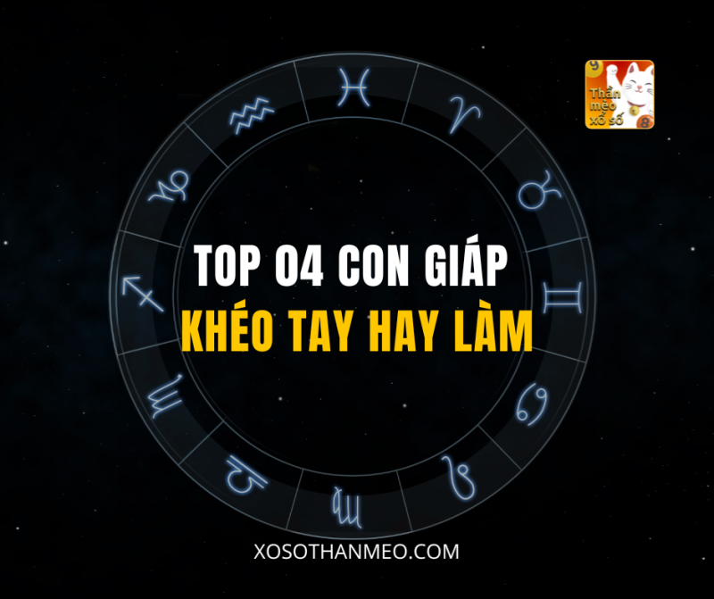 TOP 04 CON GIÁP KHÉO TAY HAY LÀM