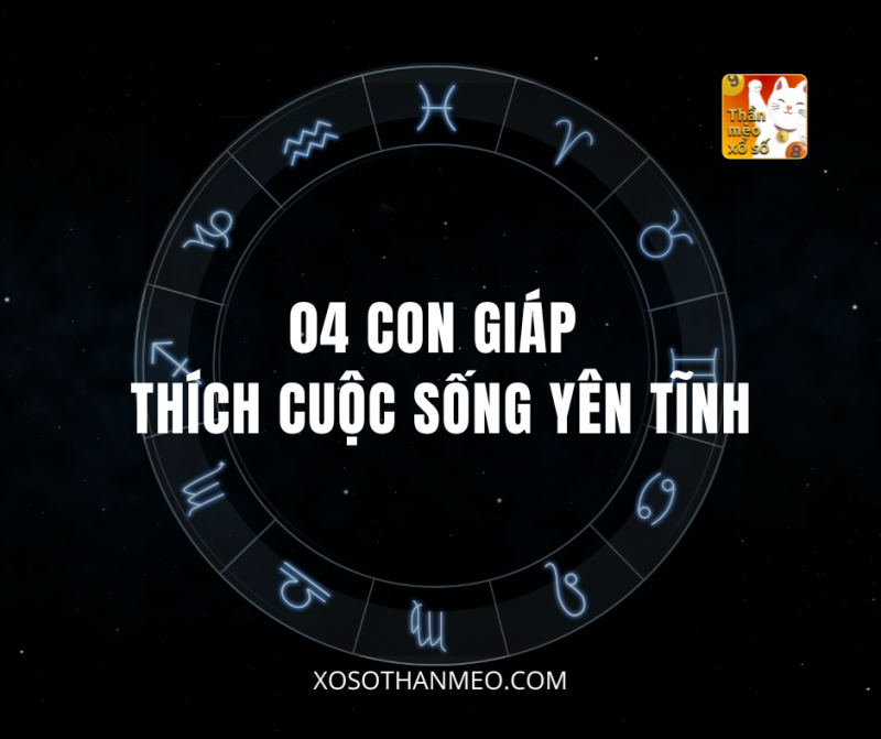 04 CON GIÁP THÍCH CUỘC SỐNG YÊN TĨNH