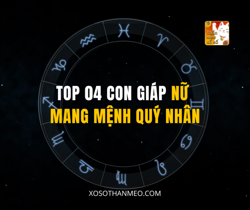 TOP 04 CON GIÁP NỮ MANG MỆNH QUÝ NHÂN
