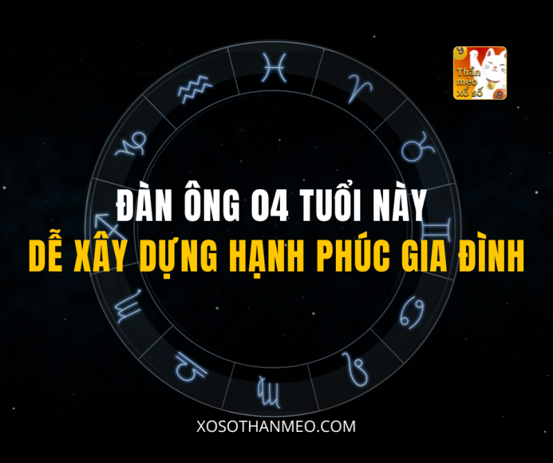 ĐÀN ÔNG 04 TUỔI NÀY DỄ XÂY DỰNG HẠNH PHÚC GIA ĐÌNH
