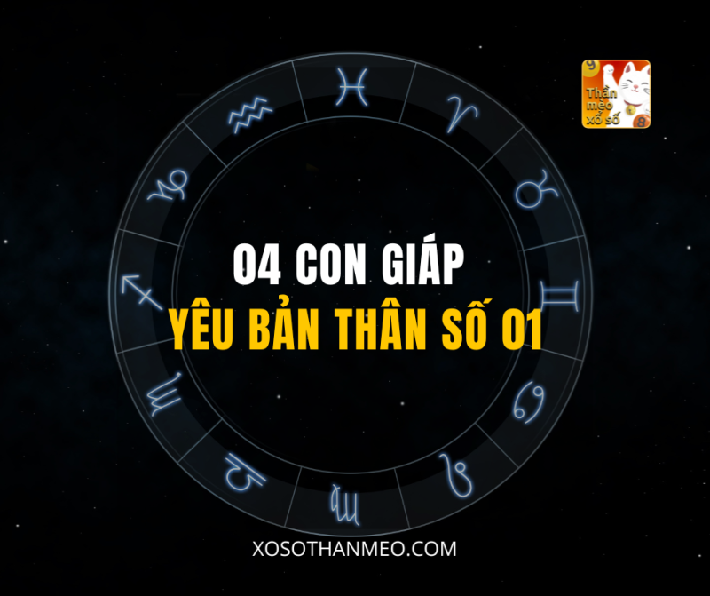 04 CON GIÁP YÊU BẢN THÂN SỐ 01