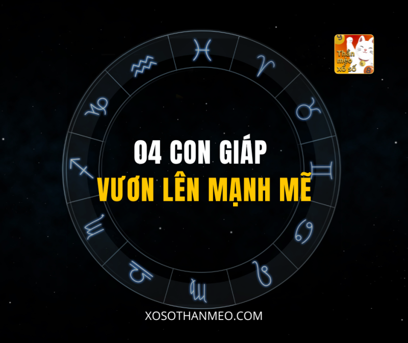 04 CON GIÁP VƯƠN LÊN MẠNH MẼ