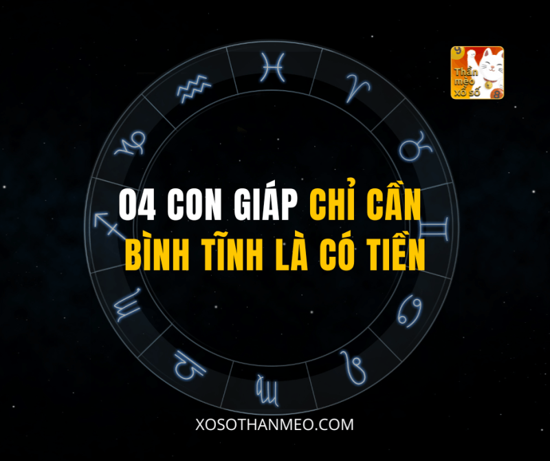 04 CON GIÁP CHỈ CẦN BÌNH TĨNH LÀ CÓ TIỀN