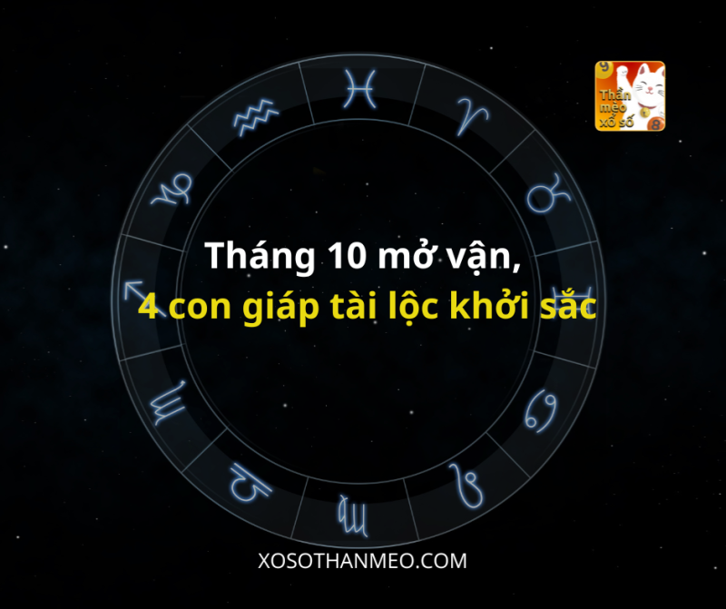 Tháng 10 mở vận, 4 con giáp tài lộc khởi sắc